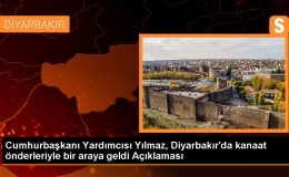 Cumhurbaşkanı Yardımcısı Yılmaz, Diyarbakır’da kanaat önderleriyle bir araya geldi Açıklaması