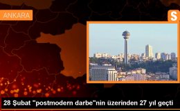 28 Şubat “postmodern darbe”nin üzerinden 27 yıl geçti