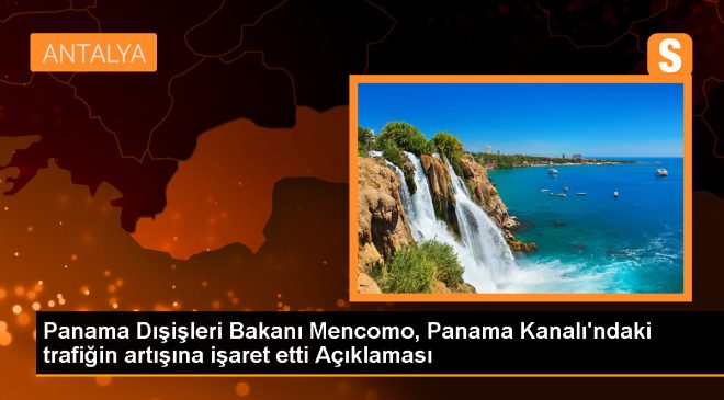 Panama Dışişleri Bakanı: Panama Kanalı’nın trafiği artıyor